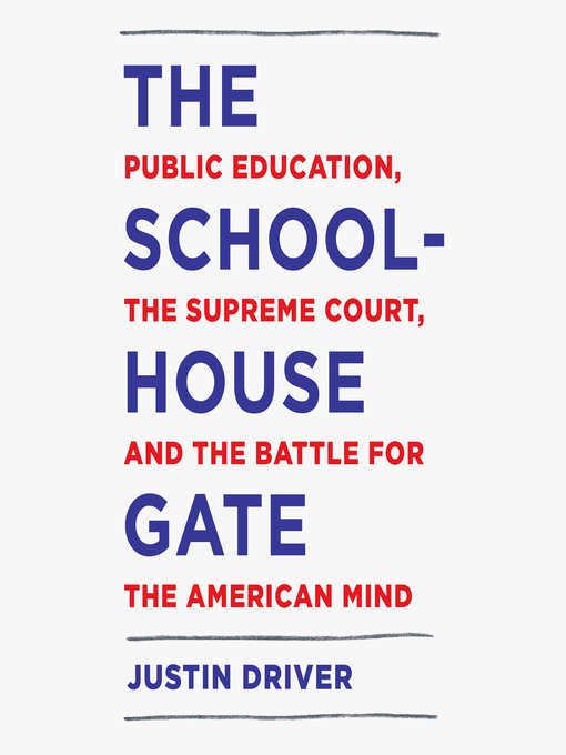 Title details for The Schoolhouse Gate by Justin Driver - Available